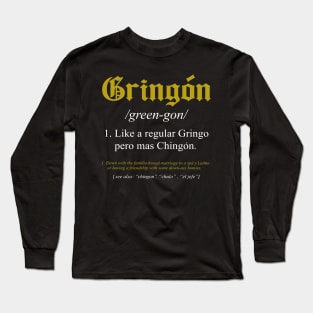 gringon Definition Like a regular Gringo funny Long Sleeve T-Shirt